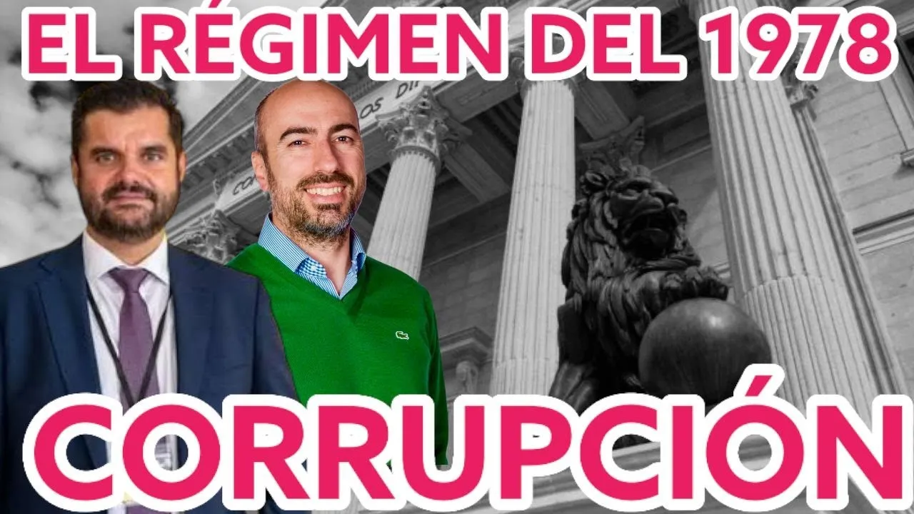  ¿Qué es el régimen del '78 y por qué es la causa de toda la corrupción en España?